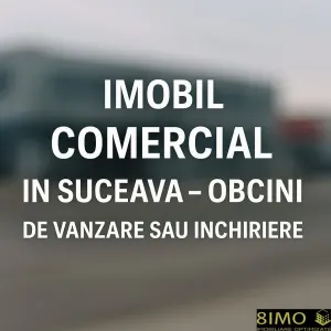 Spatiu de vanzare Suceava - Obcini - Suceava